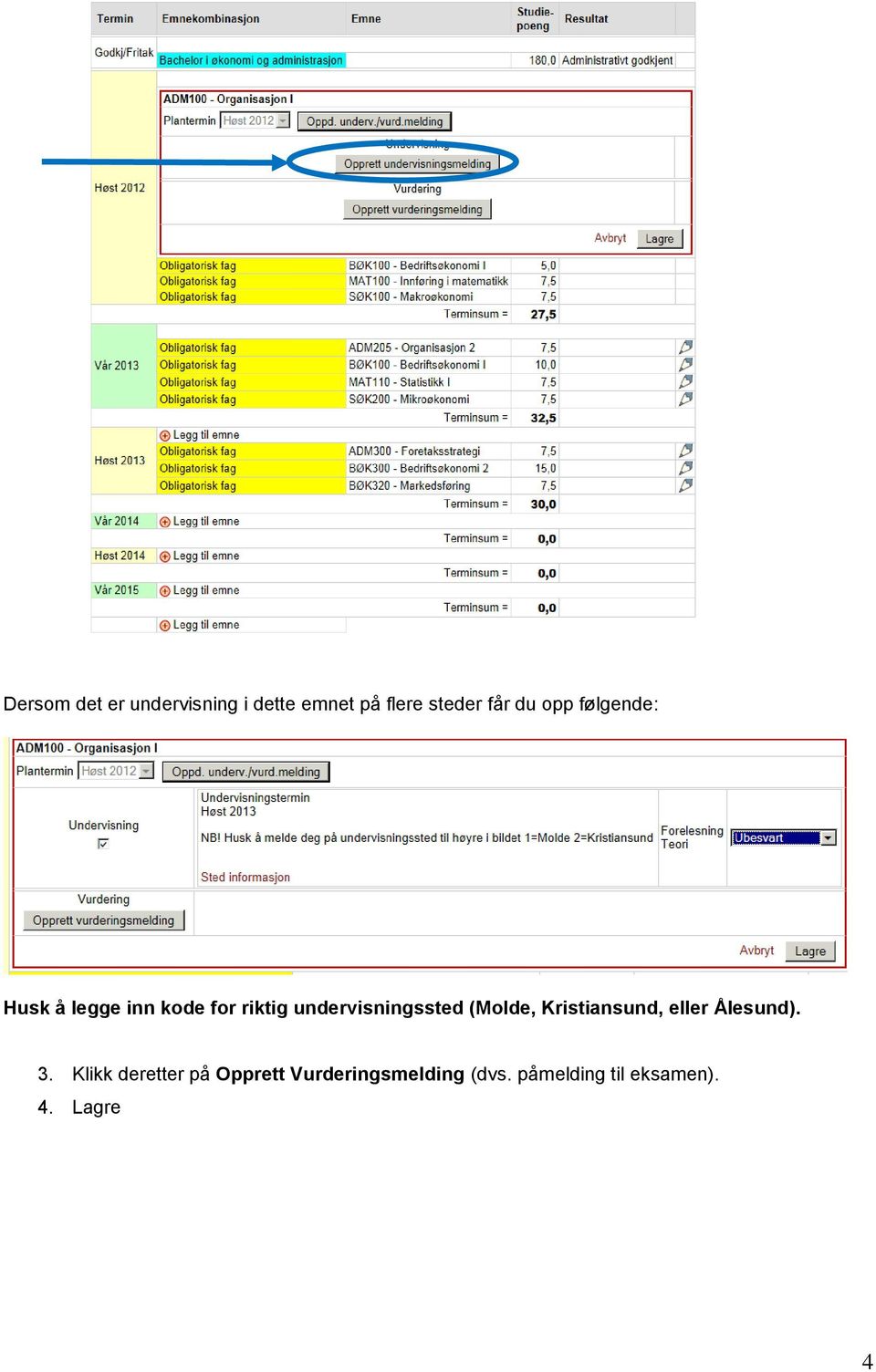 undervisningssted (Molde, Kristiansund, eller Ålesund). 3.