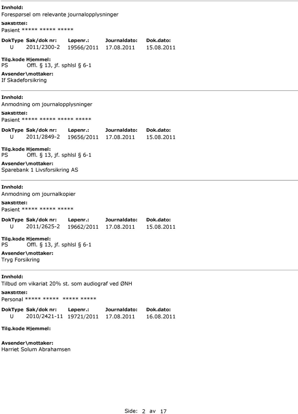 2011 Anmodning om journalopplysninger 2011/2849-2 19656/2011 Sparebank 1 Livsforsikring AS 15.08.