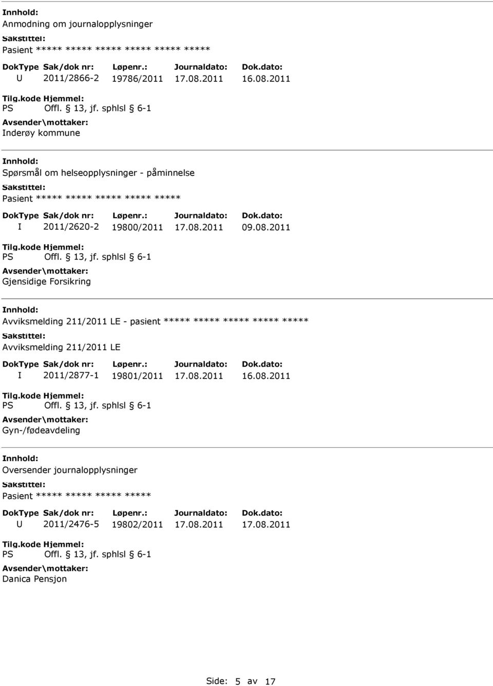 2011 Avviksmelding 211/2011 LE - pasient ***** ***** ***** ***** ***** Avviksmelding 211/2011 LE