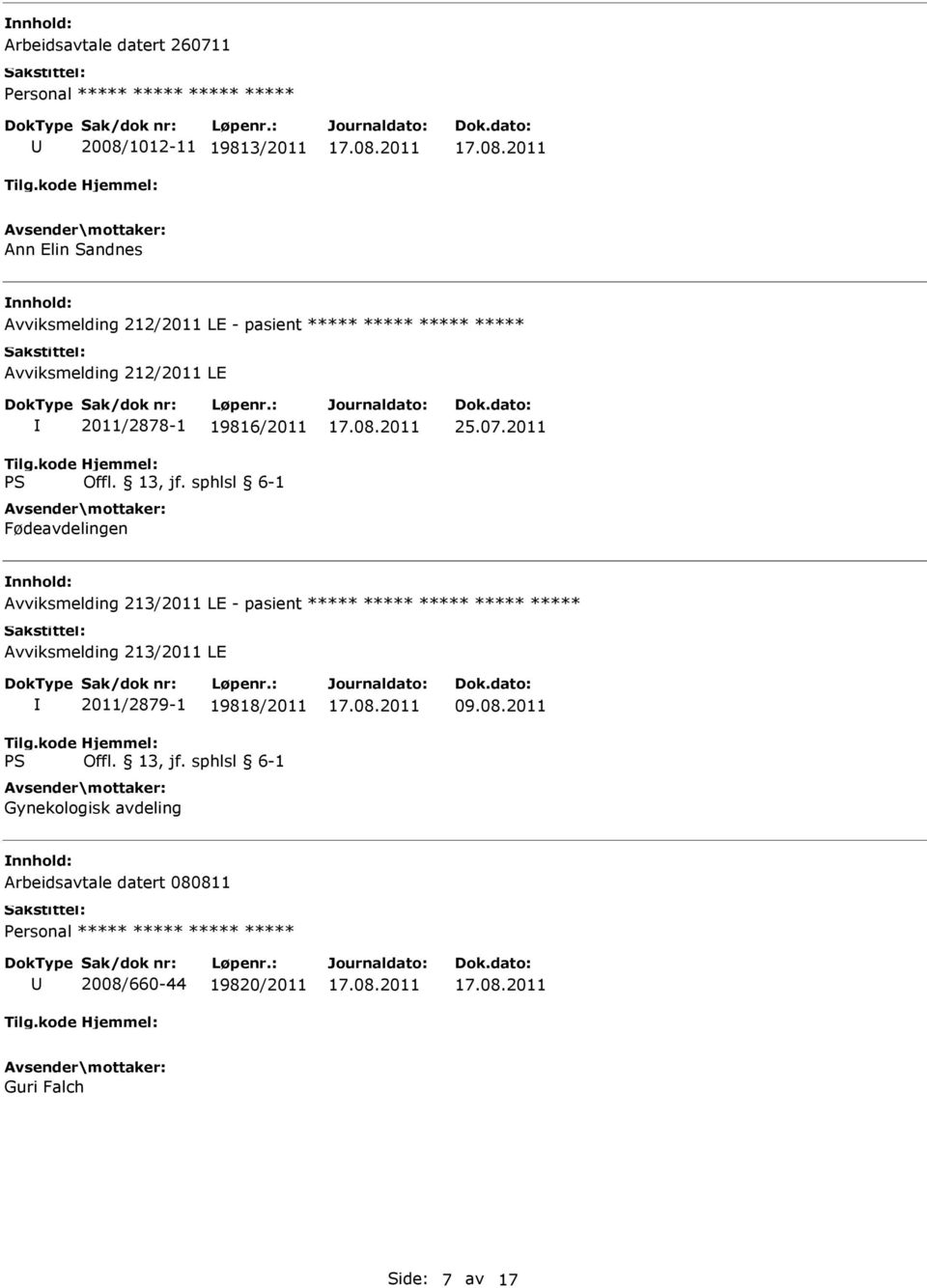 2011 Avviksmelding 213/2011 LE - pasient ***** ***** ***** ***** ***** Avviksmelding 213/2011 LE 2011/2879-1