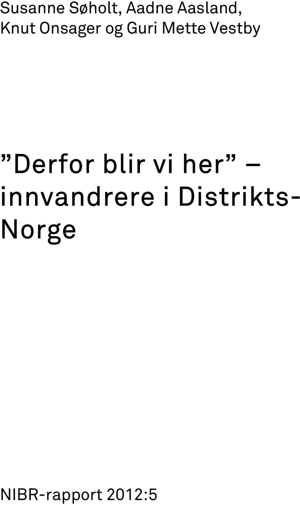 Derfor blir vi her innvandrere i