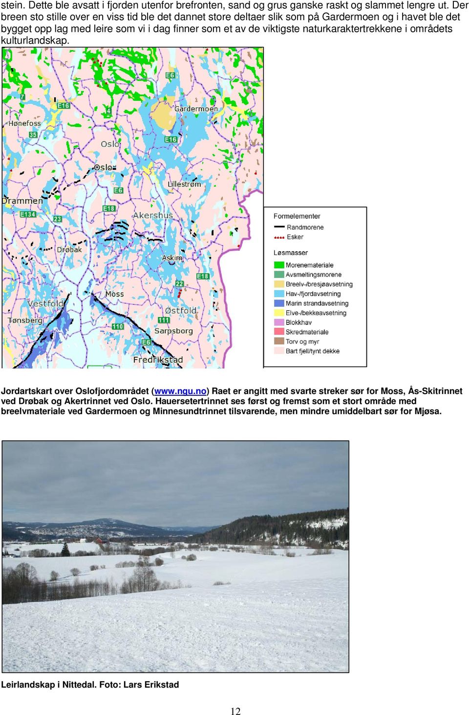 viktigste naturkaraktertrekkene i områdets kulturlandskap. Jordartskart over Oslofjordområdet (www.ngu.