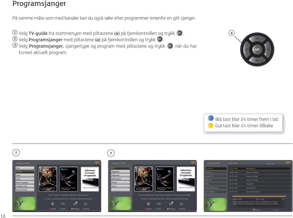 2 Velg Programsjanger med piltastene (a) på fjernkontrollen og trykk.