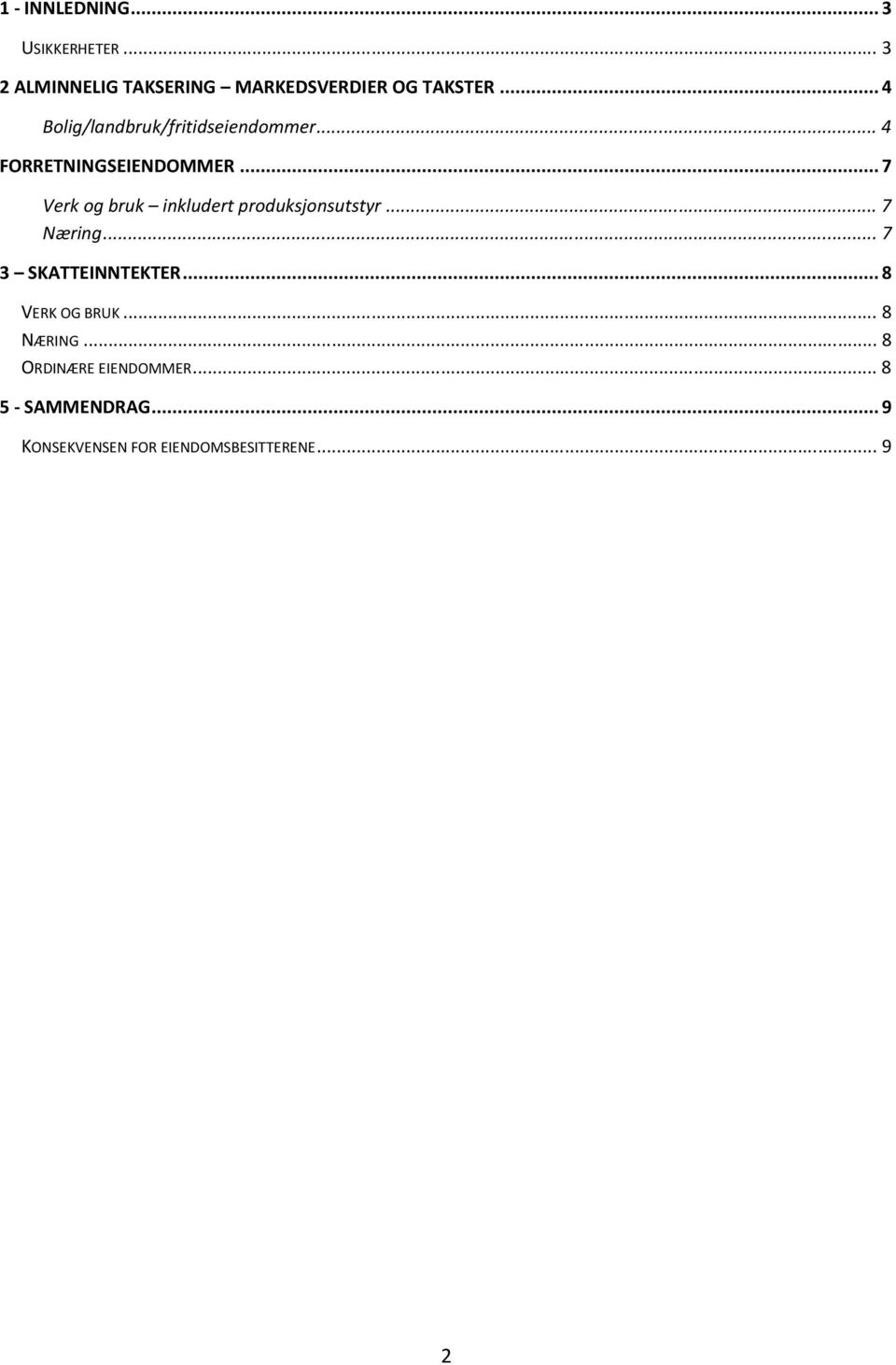 .. 7 Verk og bruk inkludert produksjonsutstyr... 7 Næring... 7 3 SKATTEINNTEKTER.