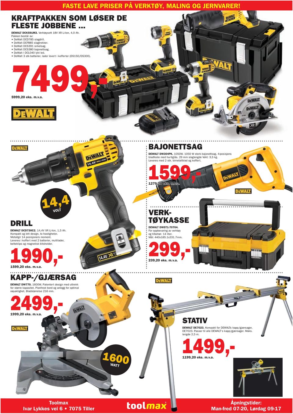 1050 W sterk bajonettsag, 4-posisjons bladfeste med hurtiglås. 29 mm slaglengde Vekt: 3,5 kg. Leveres med 2 stk. bimetallblad og koffert. 15 1279,20 eks. m.v.a. DRILL 14,4 VOLT DEWALT DCD730C2.