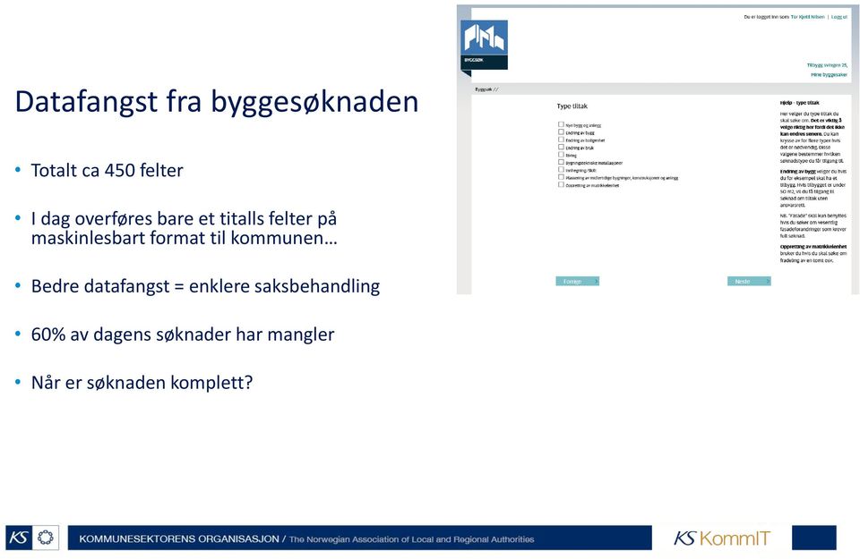 til kommunen Bedre datafangst = enklere saksbehandling