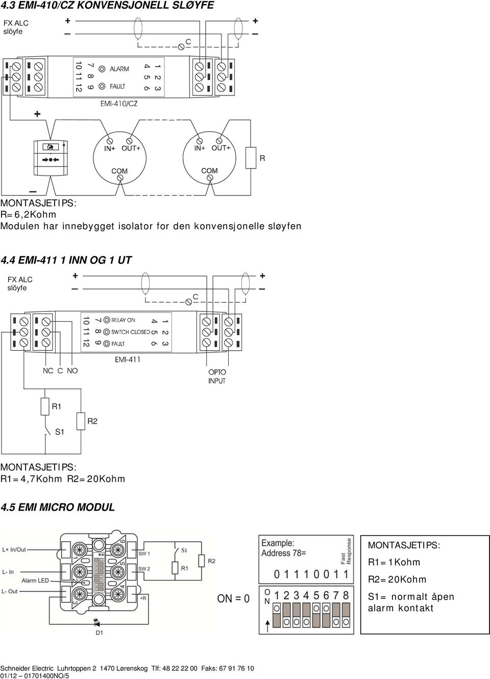 EMI-11 1 INN OG 1 UT slöyfe 1 3 7 9 10 11 1 R1 S1 R R1=,7Kohm R=0Kohm.