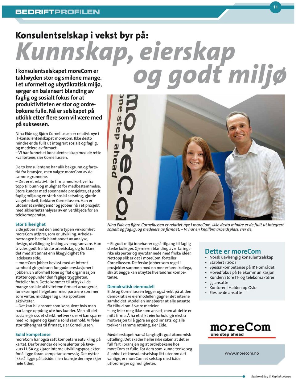 Nå er selskapet på utkikk etter flere som vil være med på suksessen. og godt miljø Nina Eide og Bjørn Corneliussen er relativt nye i IT-konsulentselskapet morecom.