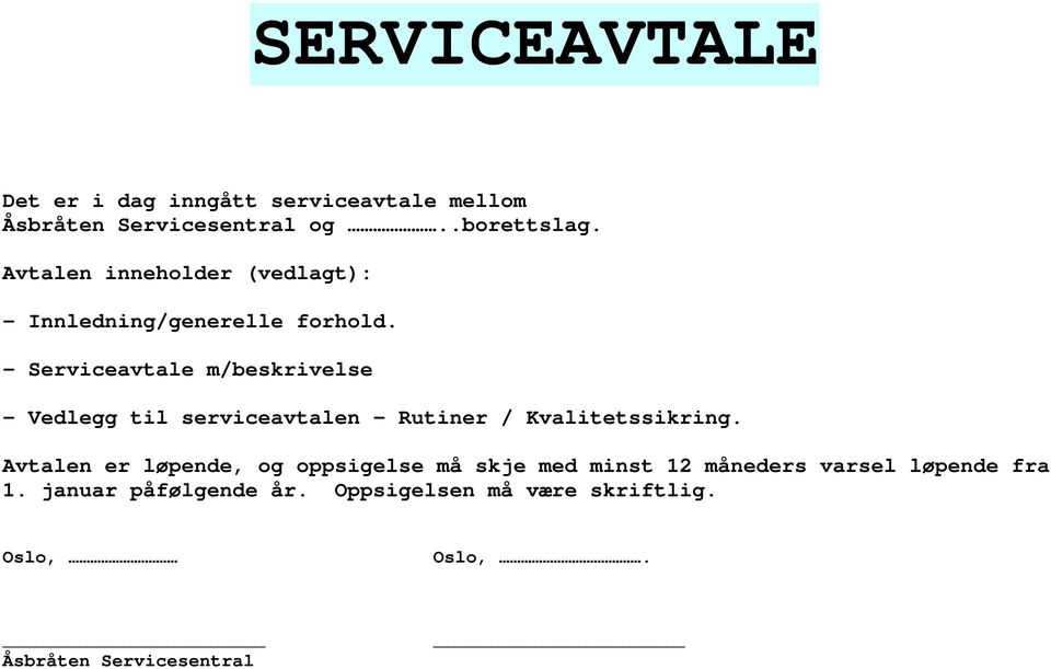 - Serviceavtale m/beskrivelse - Vedlegg til serviceavtalen Rutiner / Kvalitetssikring.