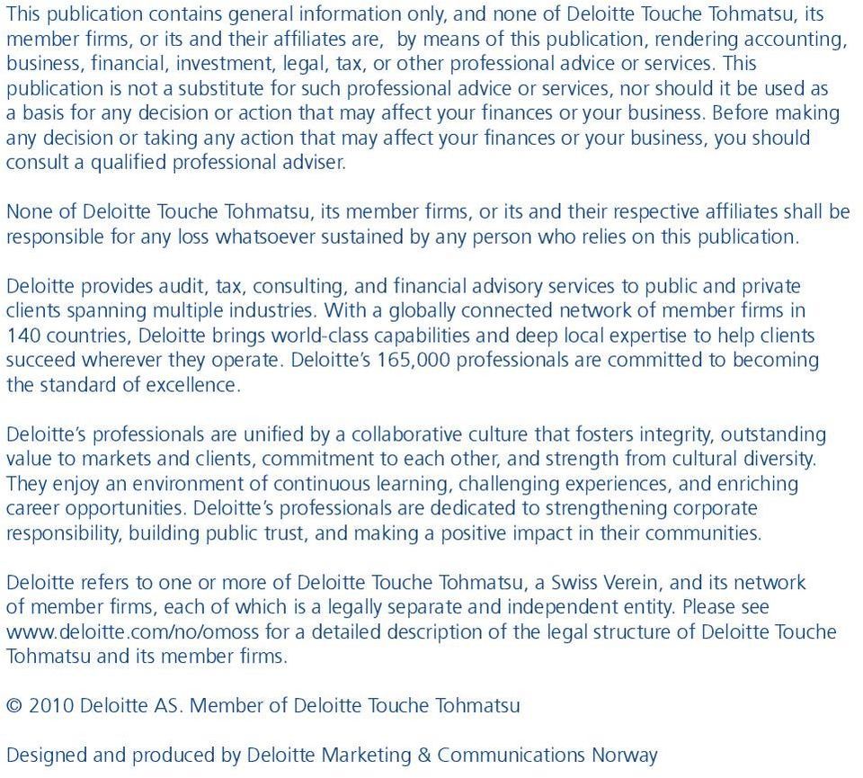 This publication is not a substitute for such professional advice or services, nor should it be used as a basis for any decision or action that may affect your finances or your business.