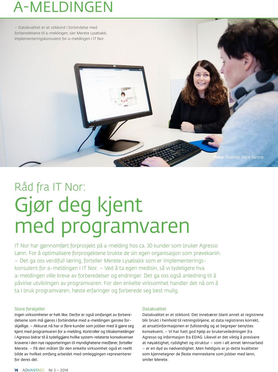 For å optimalisere forprosjektene brukte de sin egen organisasjon som prøvekanin. Det ga oss verdifull læring, forteller Merete Lysøbakk som er implementeringskonsulent for a-meldingen i IT Nor.