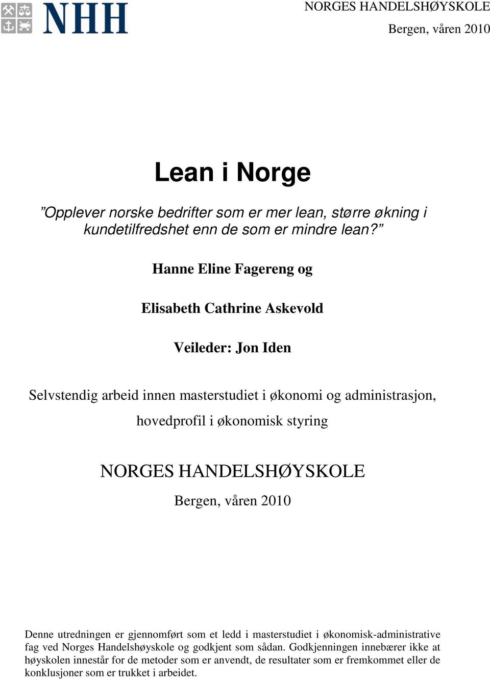 styring NORGES HANDELSHØYSKOLE Bergen, våren 2010 Denne utredningen er gjennomført som et ledd i masterstudiet i økonomisk-administrative fag ved Norges Handelshøyskole