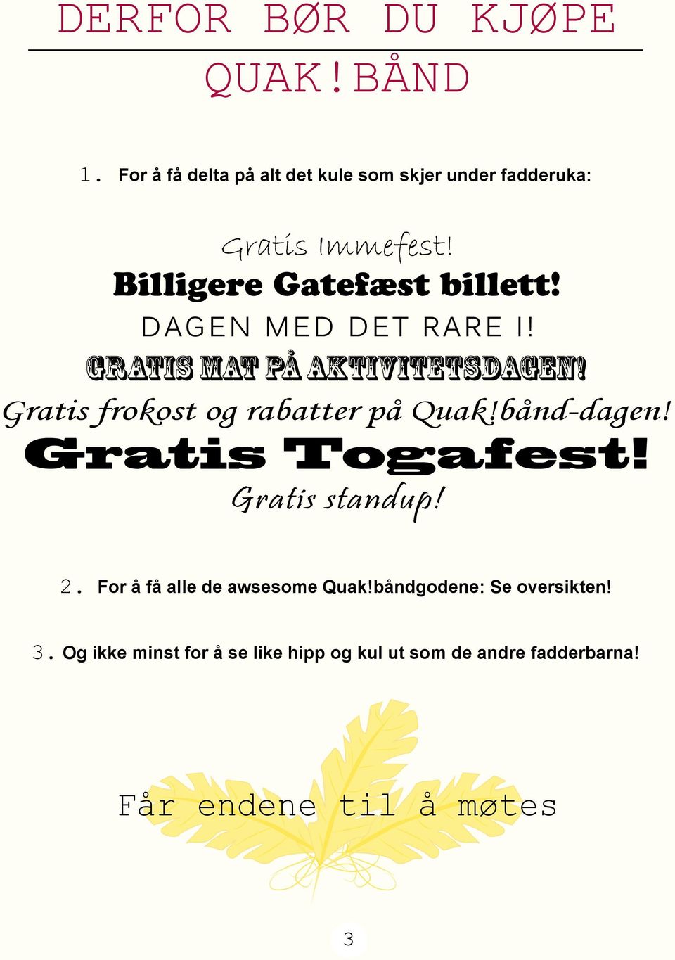 Gratis frokost og rabatter på Quak!bånd-dagen! Gratis Togafest! Gratis standup! 2.