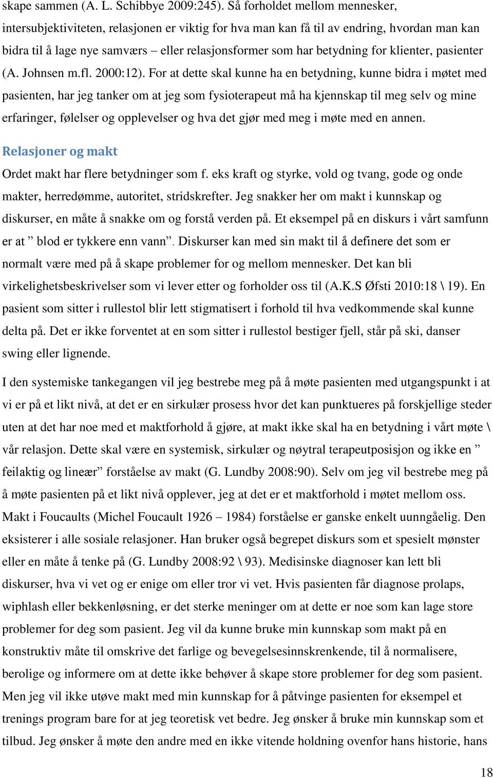 klienter, pasienter (A. Johnsen m.fl. 2000:12).