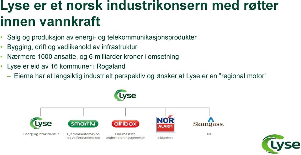 Nærmere 1000 ansatte, og 6 milliarder kroner i omsetning Lyse er eid av 16 kommuner i