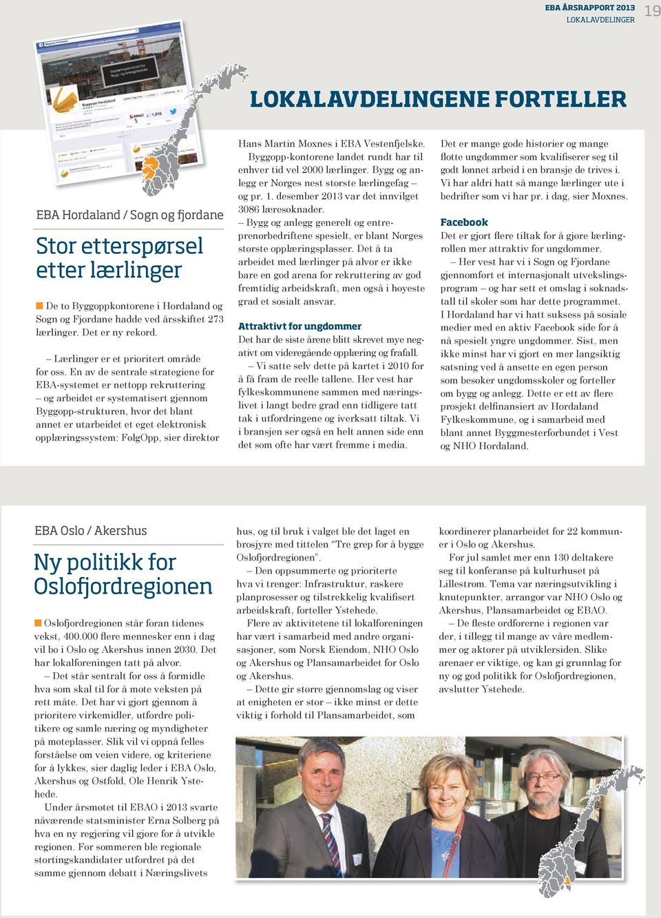 En av de sentrale strategiene for EBA-systemet er nettopp rekruttering og arbeidet er systematisert gjennom Byggopp-strukturen, hvor det blant annet er utarbeidet et eget elektronisk