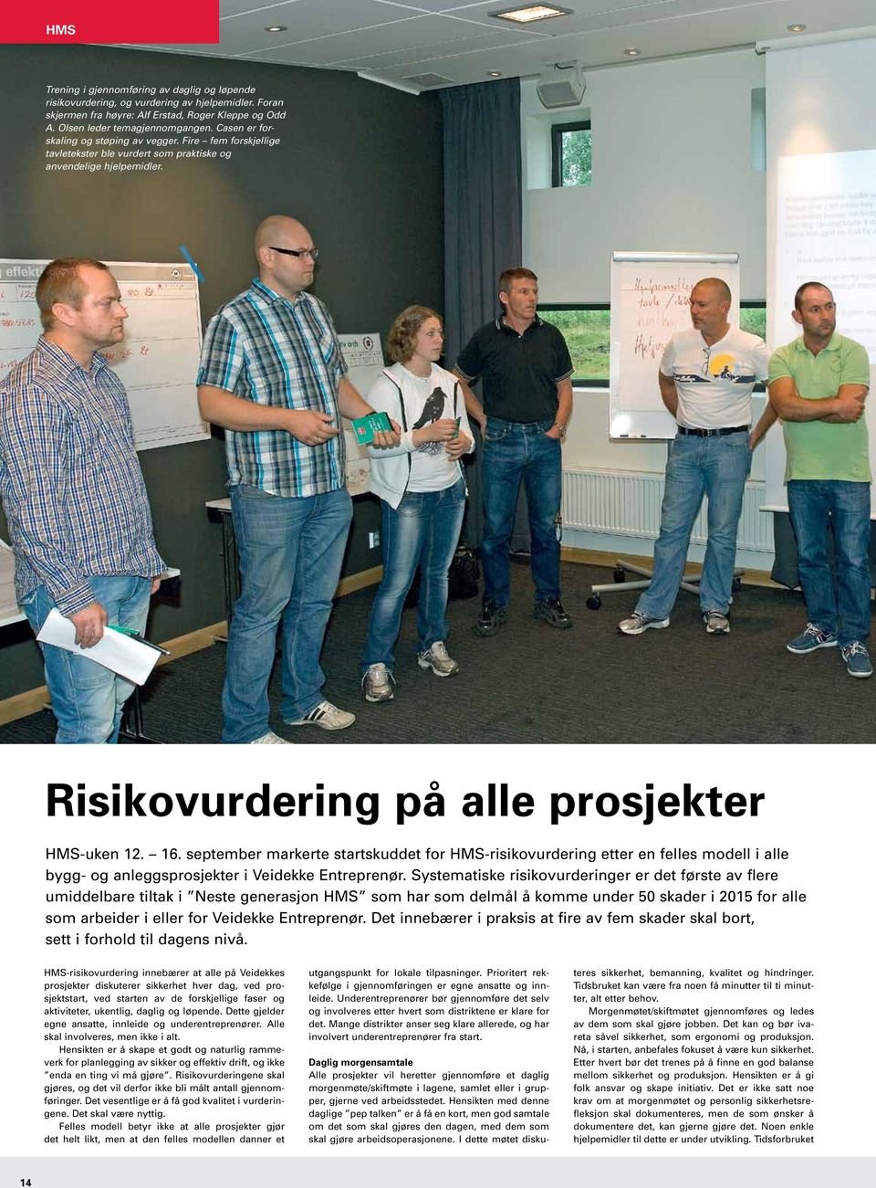 september markerte startskuddet for HMS-risikovurdering etter en felles modell i alle bygg- og anleggsprosjekter i Veidekke Entreprenør.