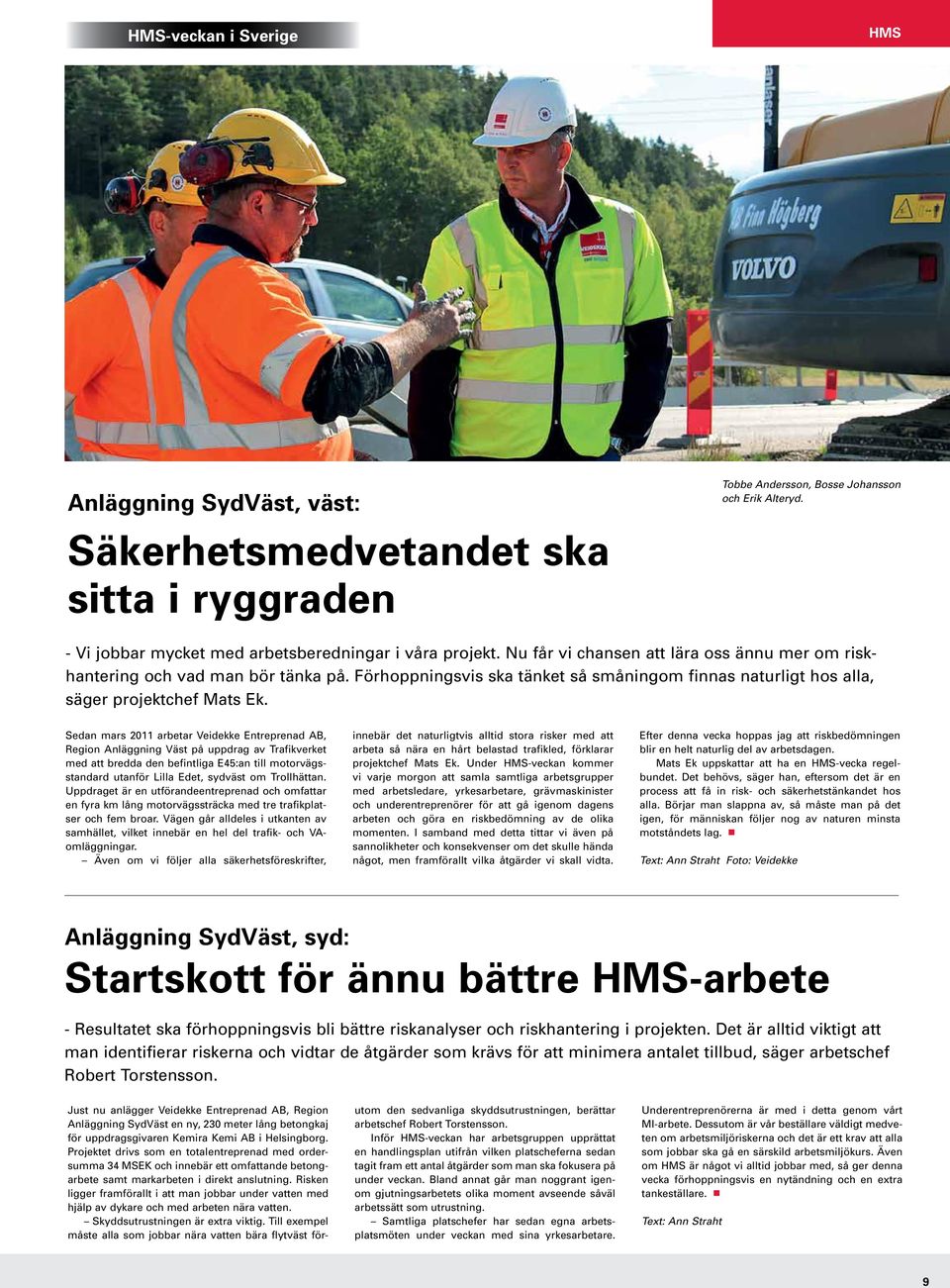 Förhoppningsvis ska tänket så småningom finnas naturligt hos alla, säger projektchef Mats Ek.