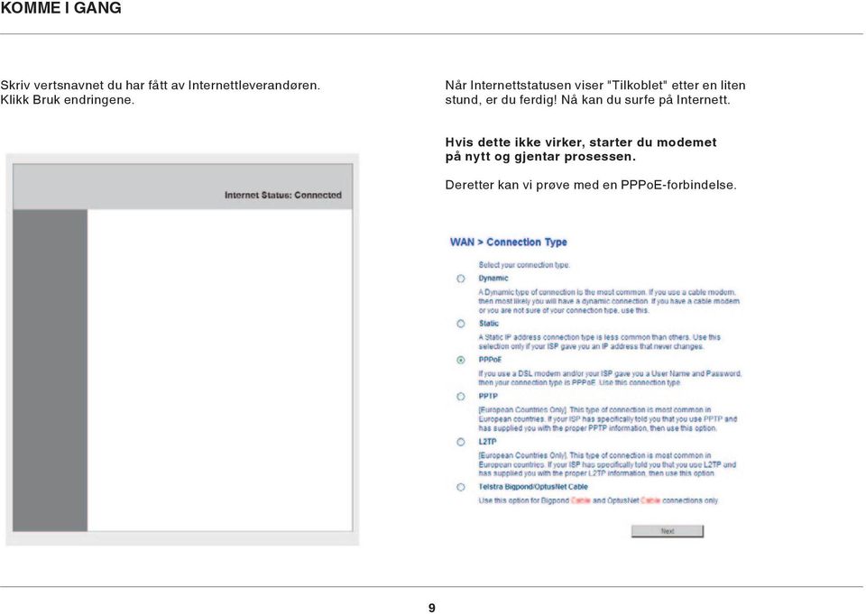 Når Internettstatusen viser "Tilkoblet" etter en liten stund, er du ferdig!