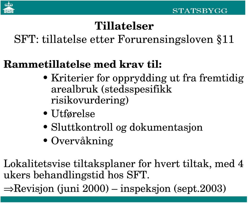 Utførelse Sluttkontroll og dokumentasjon Overvåkning Lokalitetsvise tiltaksplaner for