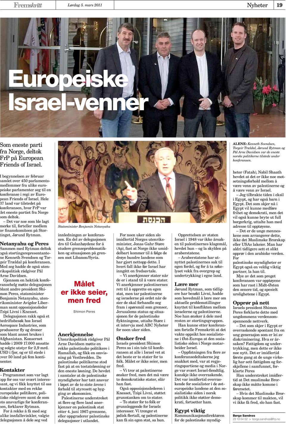 I begynnelsen av februar samlet over 450 parlamentsmedlemmer fra ulike europeiske parlamenter seg til en konferanse i regi av European Friends of Israel.