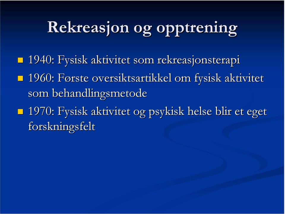 fysisk aktivitet som behandlingsmetode 1970: Fysisk