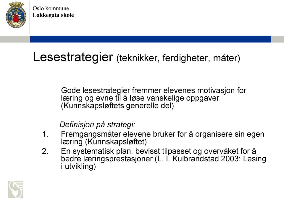 Fremgangsmåter elevene bruker for å organisere sin egen læring (Kunnskapsløftet) 2.