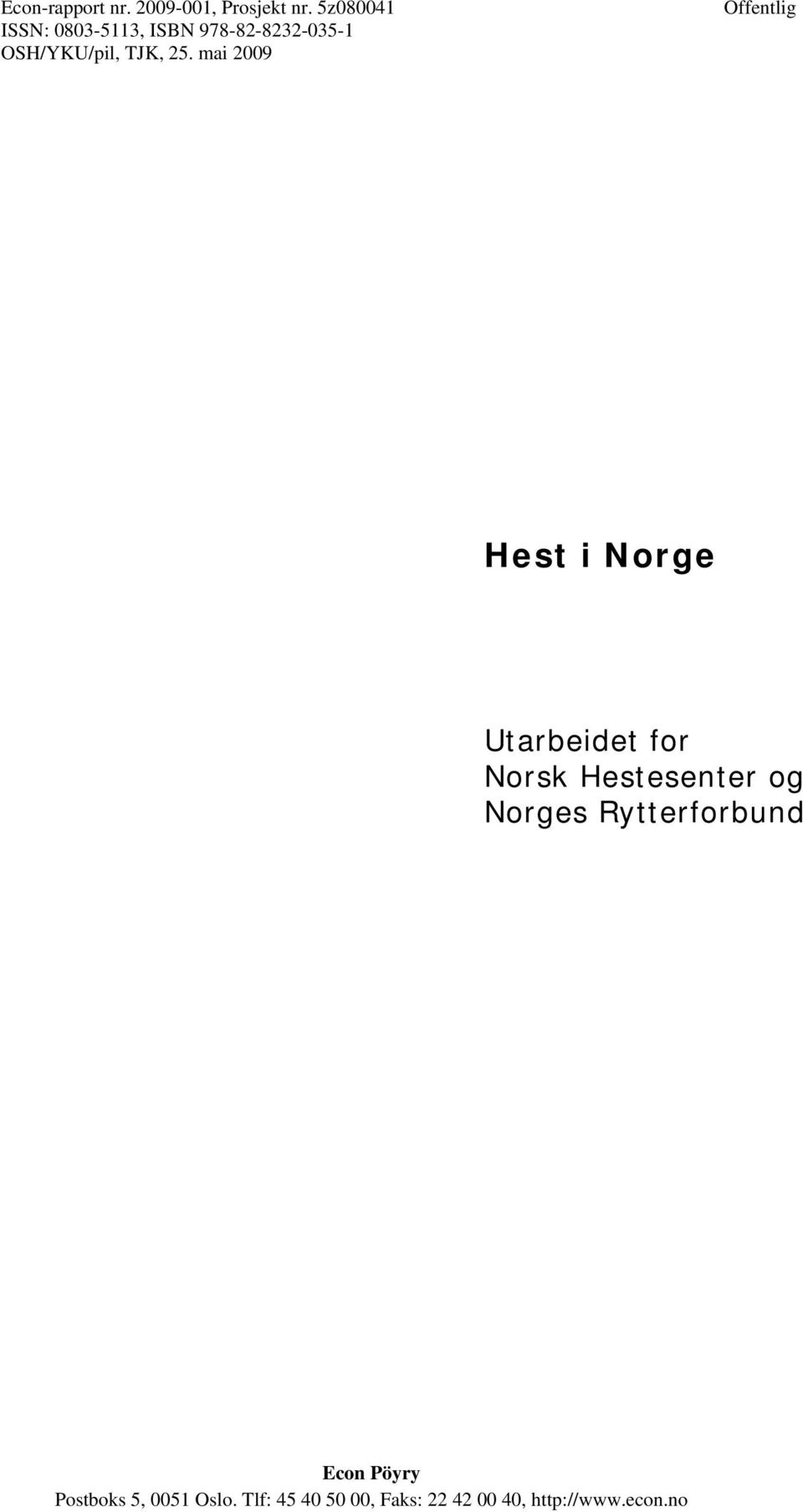 25. mai 2009 Offentlig Utarbeidet for Norsk Hestesenter og Norges