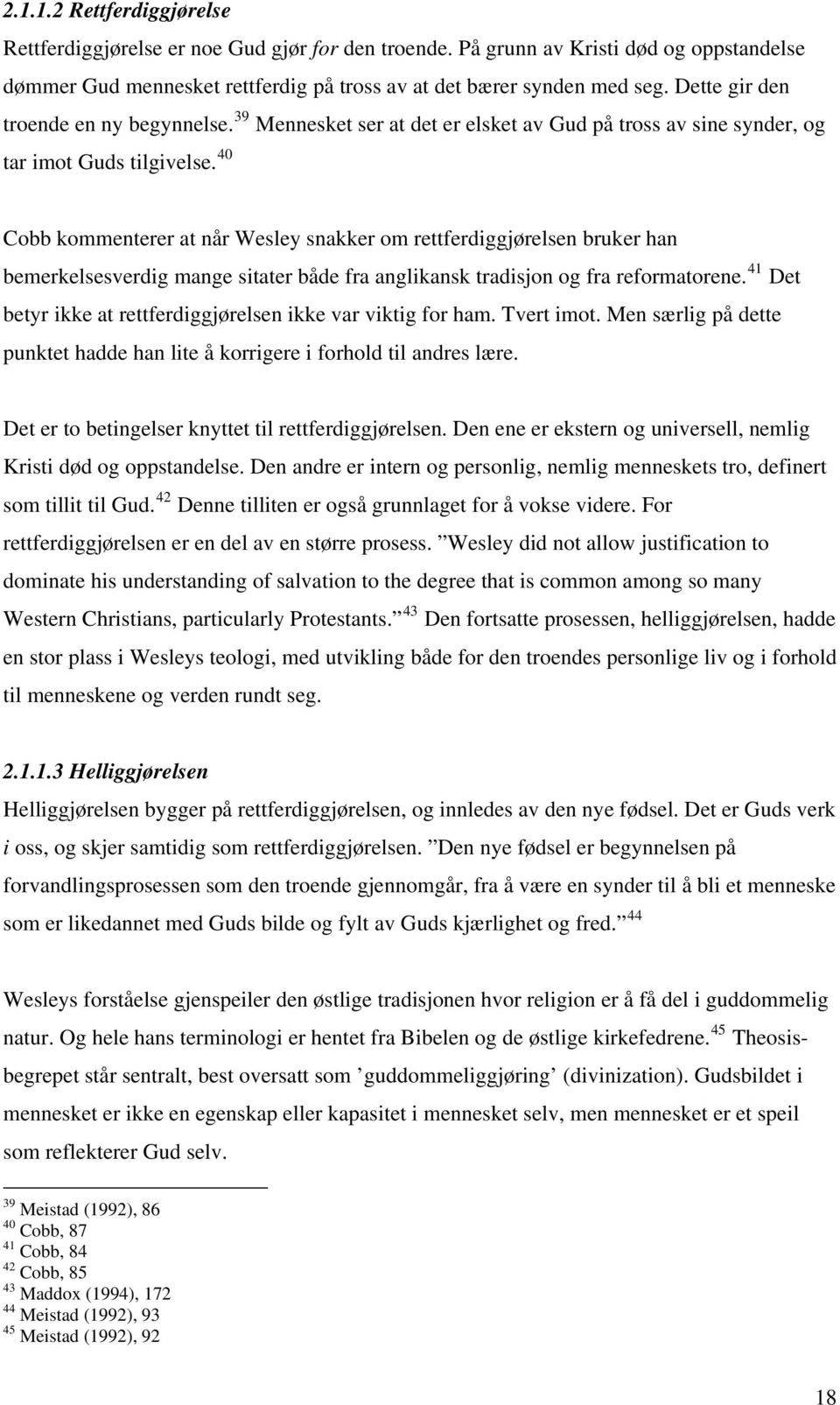 40 Cobb kommenterer at når Wesley snakker om rettferdiggjørelsen bruker han bemerkelsesverdig mange sitater både fra anglikansk tradisjon og fra reformatorene.