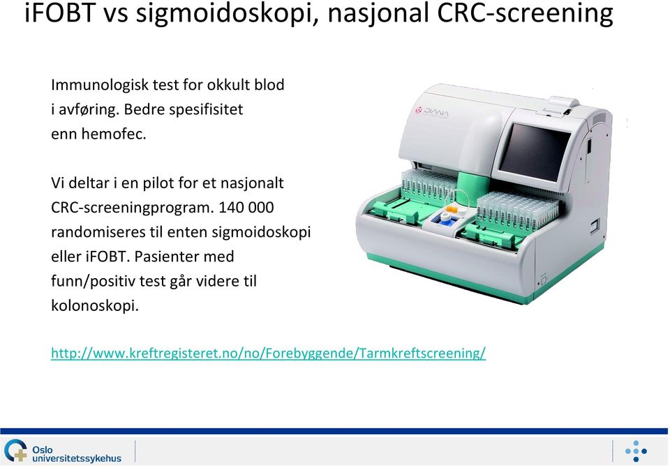 140 000 randomiseres til enten sigmoidoskopi eller ifobt.