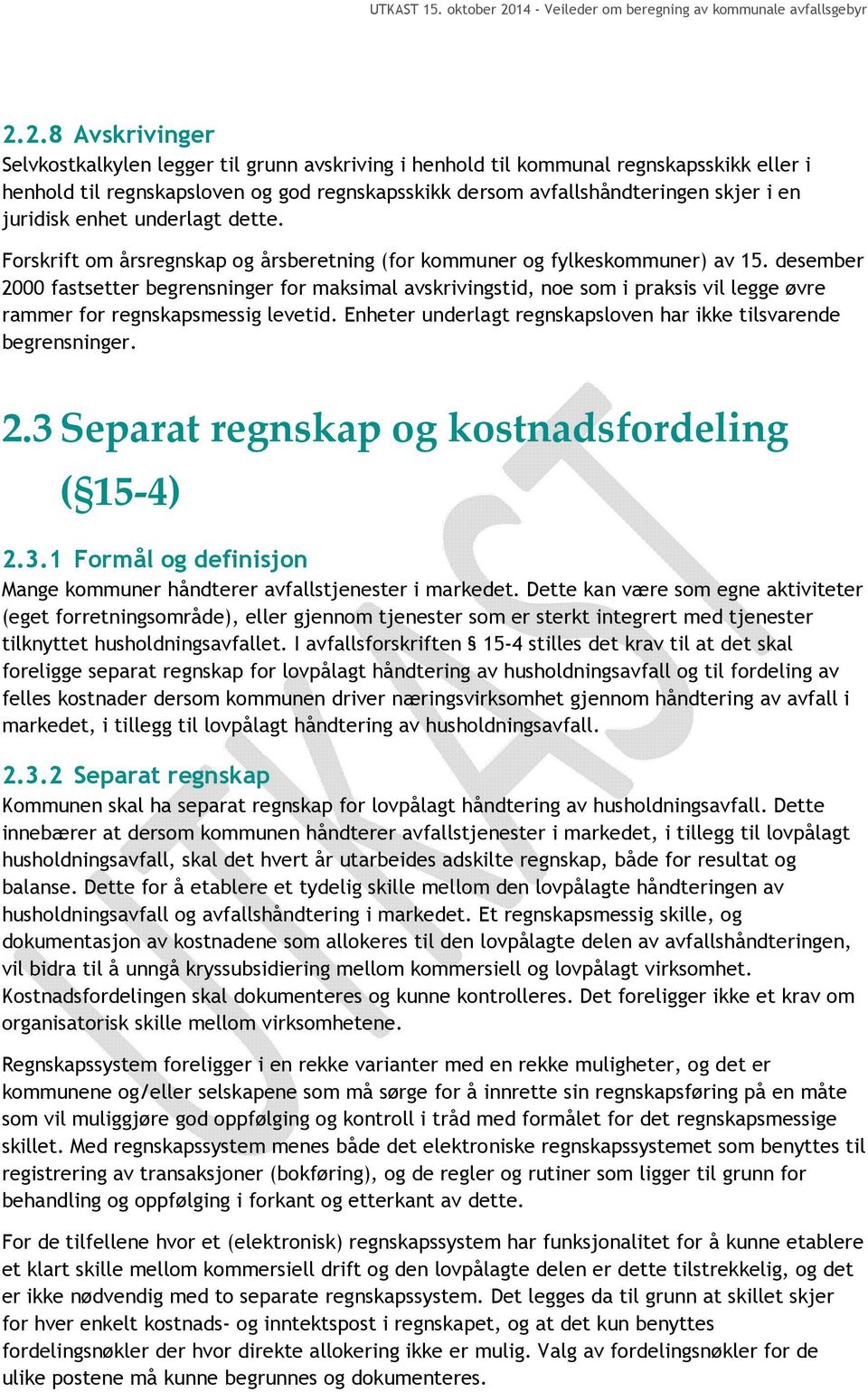 desember 2000 fastsetter begrensninger for maksimal avskrivingstid, noe som i praksis vil legge øvre rammer for regnskapsmessig levetid.