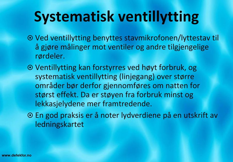 Ventillytting kan forstyrres ved høyt forbruk, og systematisk ventillytting (linjegang) over større områder