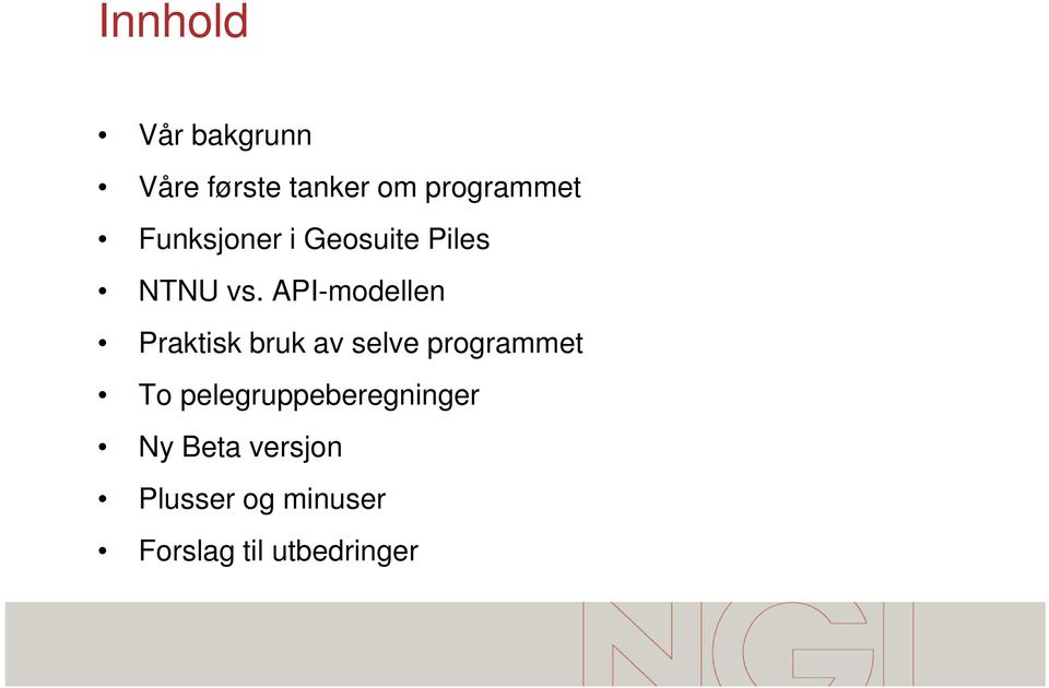 API-modellen Praktisk bruk av selve programmet To