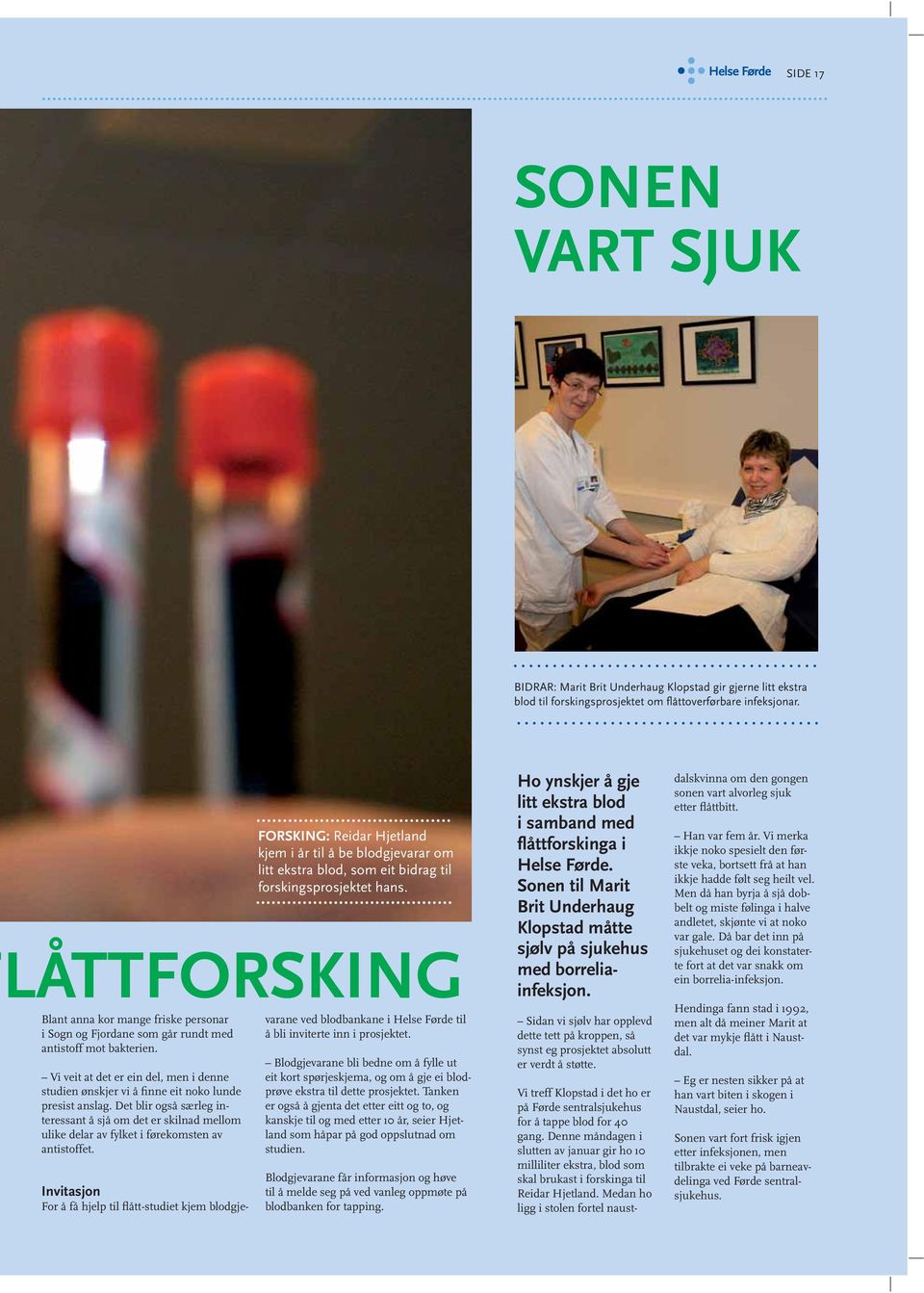 Vi veit at det er ein del, men i denne studien ønskjer vi å finne eit noko lunde presist anslag.