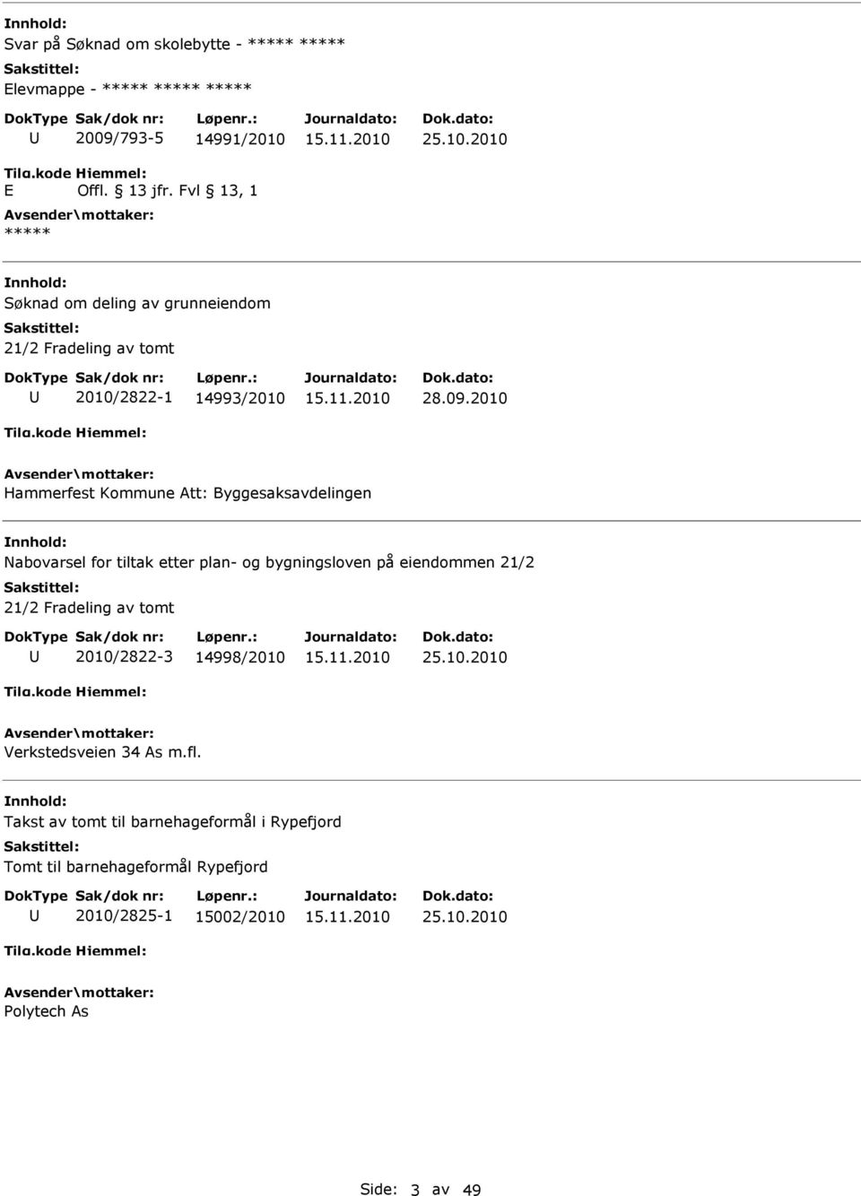 2010 Hammerfest Kommune Att: Byggesaksavdelingen Nabovarsel for tiltak etter plan- og bygningsloven på eiendommen 21/2 21/2