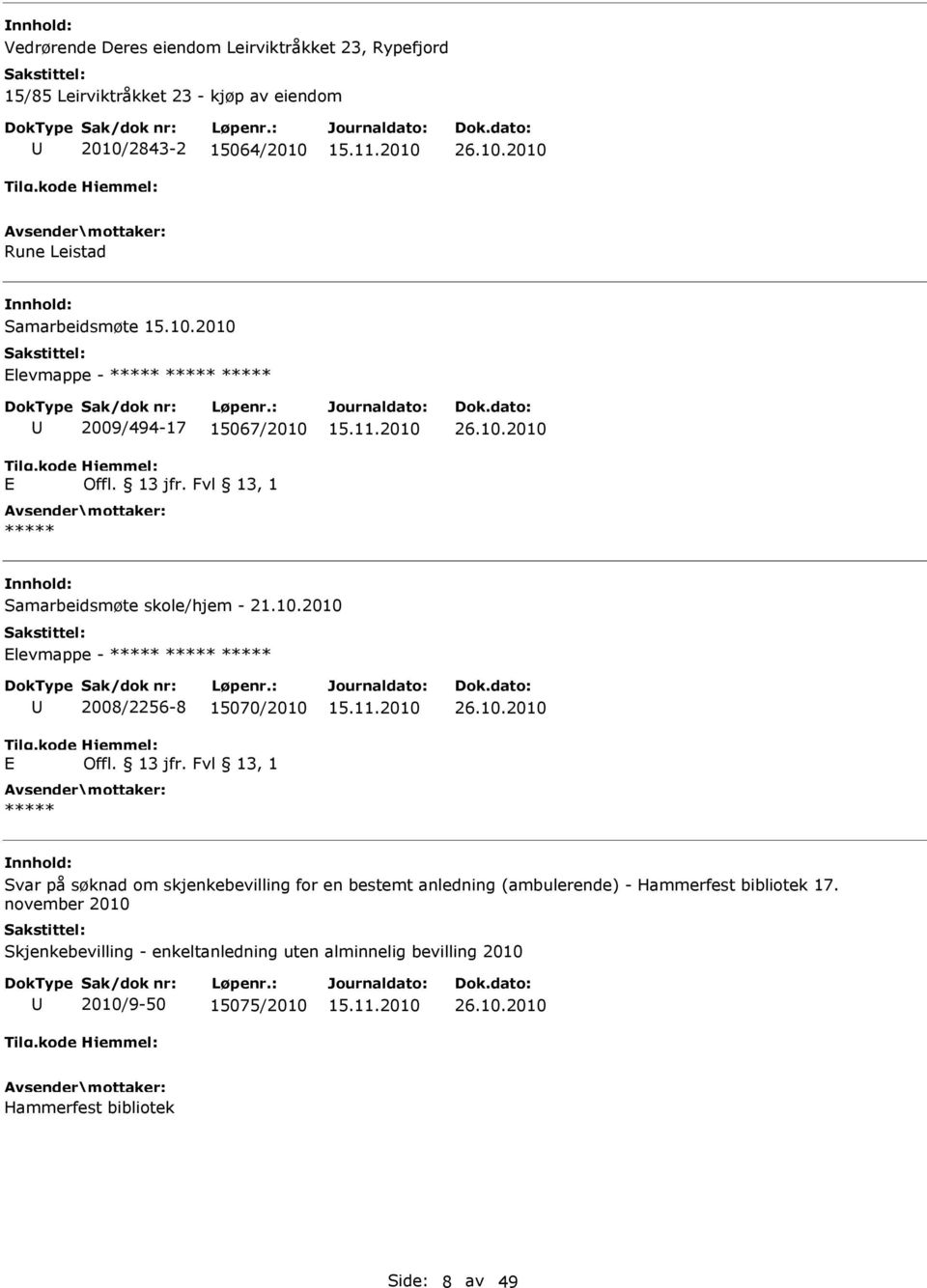 13 jfr. Fvl 13, 1 26.10.2010 Svar på søknad om skjenkebevilling for en bestemt anledning (ambulerende) - Hammerfest bibliotek 17.