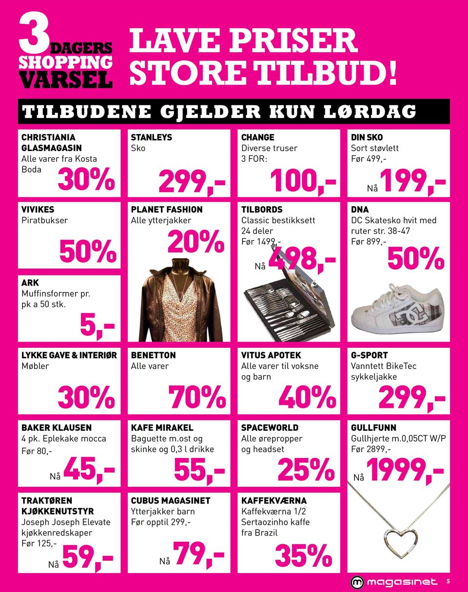 ARK Muffinsformer pr. pk a 50 stk. 5,- Planet Fashion Alle ytterjakker 20% tilbords Classic bestikksett 24 deler Før 1499,- Nå 498,- DNA DC Skatesko hvit med ruter str.