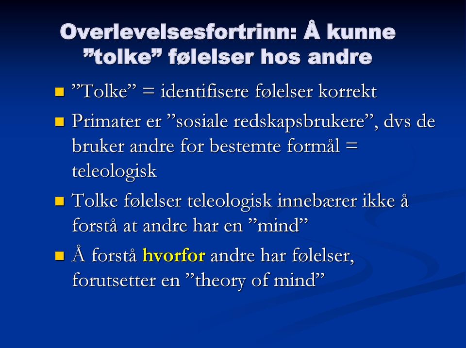 bestemte formål = teleologisk Tolke følelser teleologisk innebærer ikke å forstå