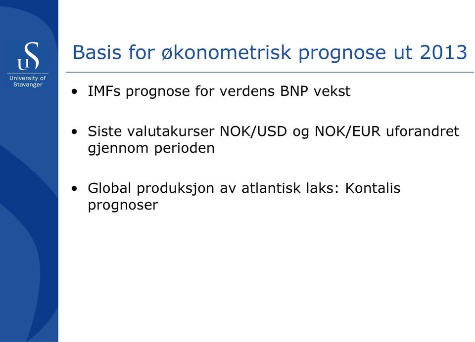 NOK/USD og NOK/EUR uforandret gjennom perioden