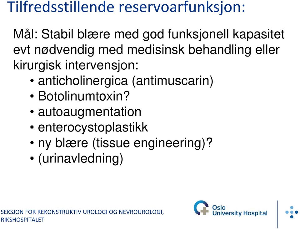 kirurgisk intervensjon: anticholinergica (antimuscarin) Botolinumtoxin?