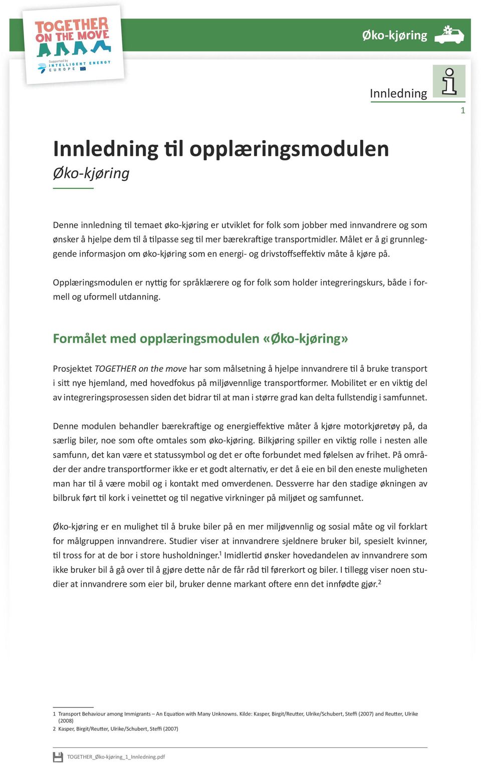 Opplæringsmodulen er nyttig for språklærere og for folk som holder integreringskurs, både i formell og uformell utdanning.