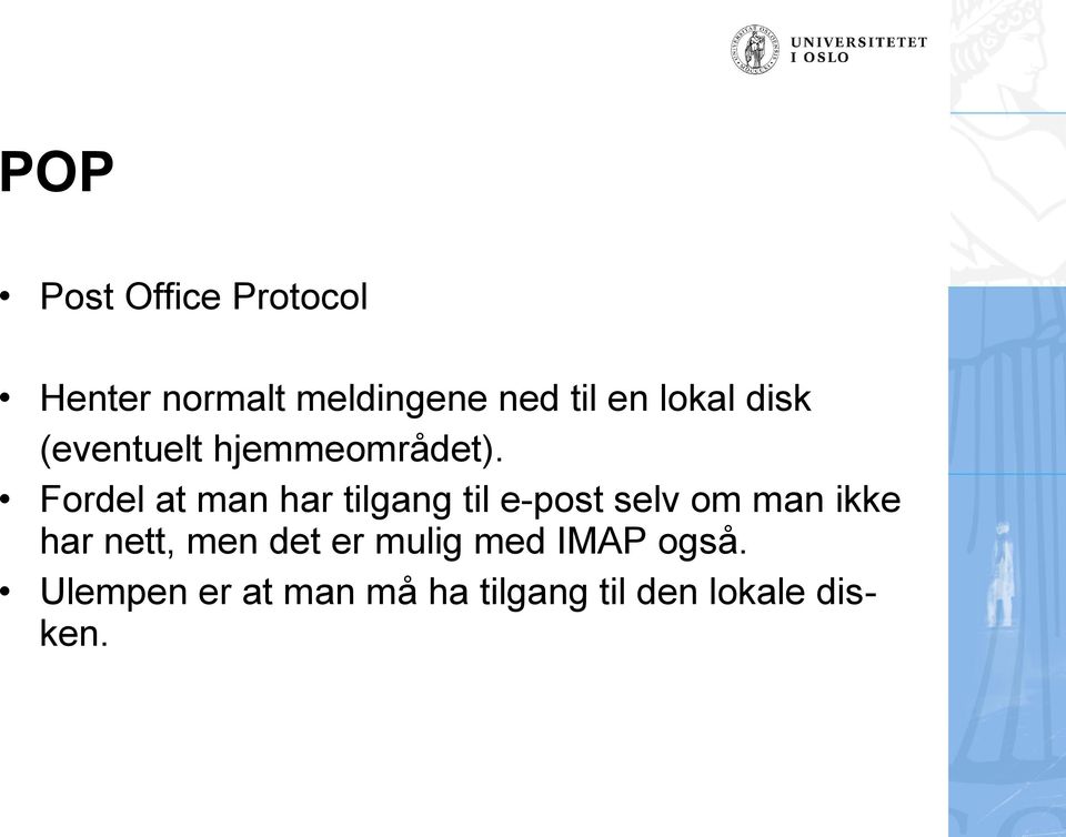 Fordel at man har tilgang til e-post selv om man ikke har