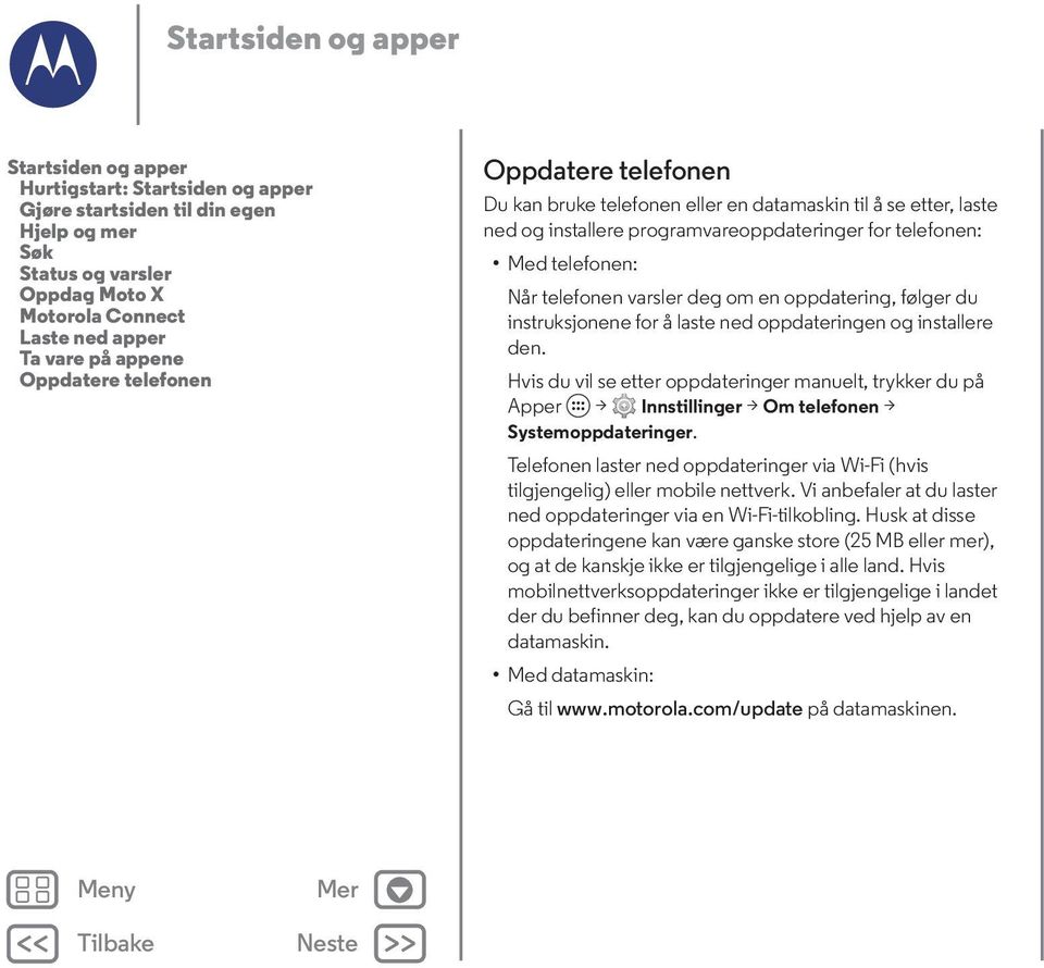 varsler deg om en oppdatering, følger du instruksjonene for å laste ned oppdateringen og installere den.