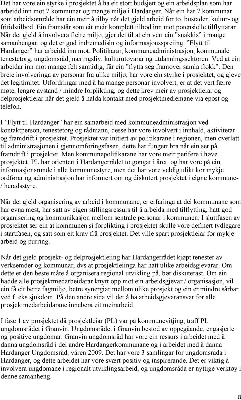 Ein framstår som eit meir komplett tilbod inn mot potensielle tilflyttarar.