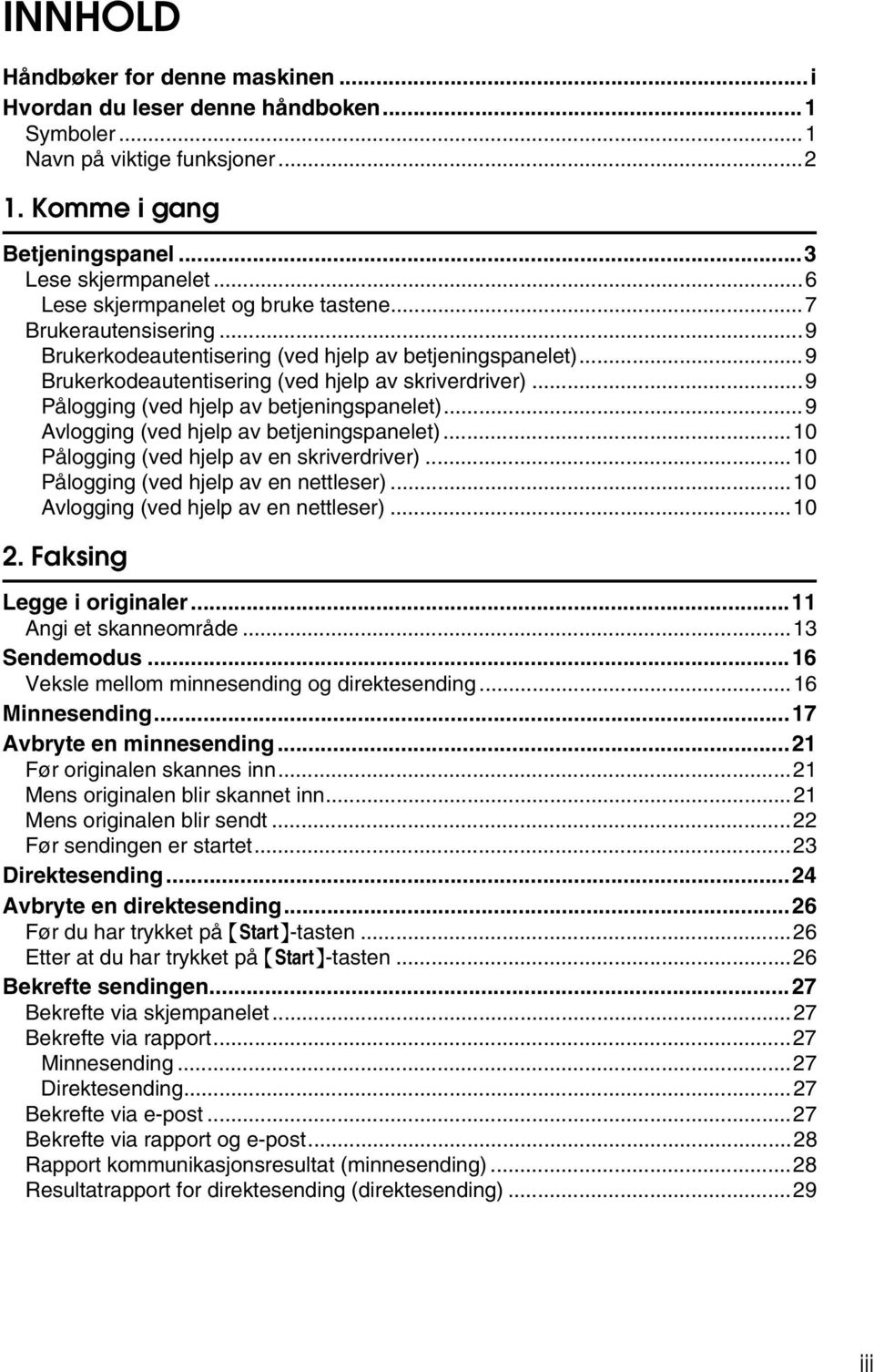 ..9 Pålogging (ved hjelp av betjeningspanelet)...9 Avlogging (ved hjelp av betjeningspanelet)...10 Pålogging (ved hjelp av en skriverdriver)...10 Pålogging (ved hjelp av en nettleser).