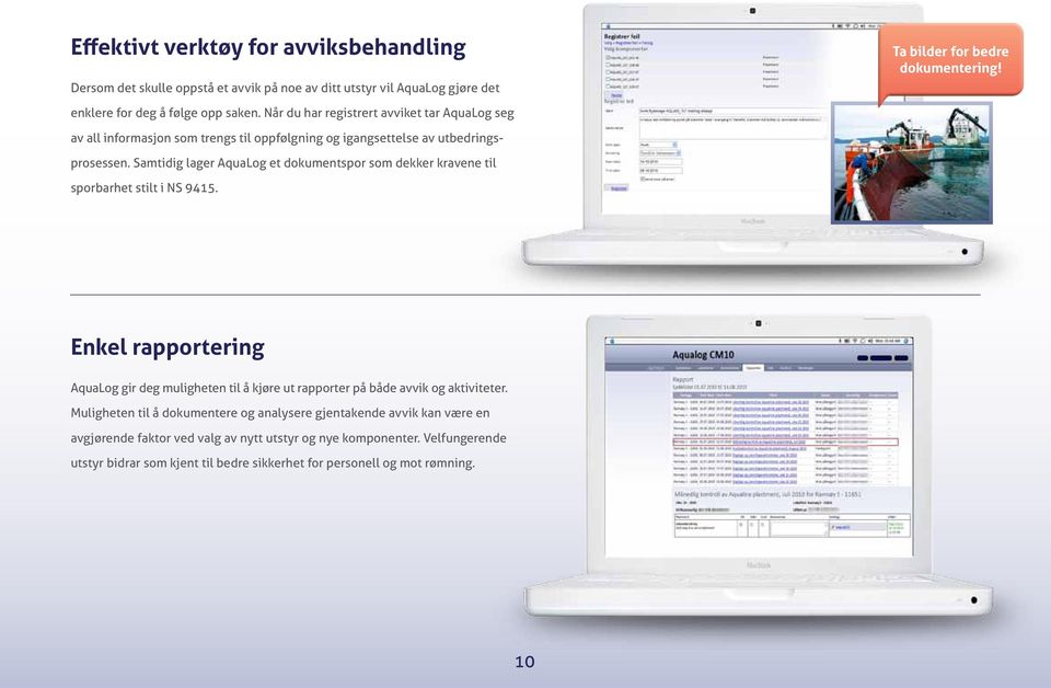 Samtidig lager AquaLog et dokumentspor som dekker kravene til sporbarhet stilt i NS 9415.