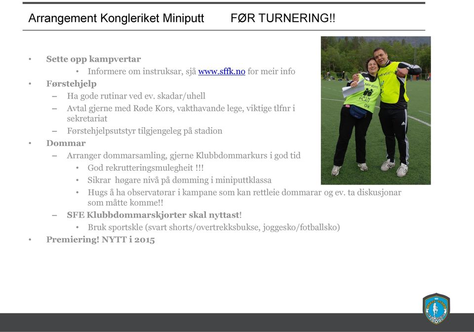 gjerne Klubbdommarkurs i god tid God rekrutteringsmulegheit!