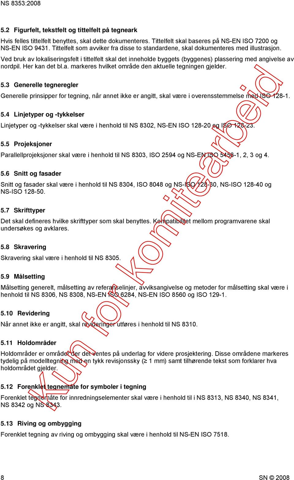 Ved bruk av lokaliseringsfelt i tittelfelt skal det inneholde byggets (byggenes) plassering med angivelse av nordpil. Her kan det bl.a. markeres hvilket område den aktuelle tegningen gjelder. 5.