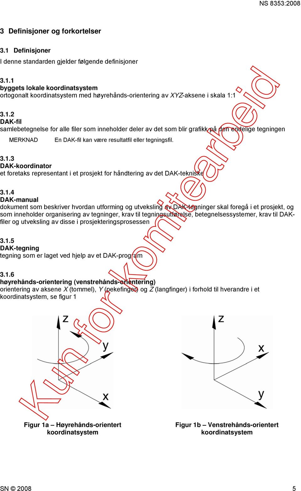 1.4 DAK-manual dokument som beskriver hvordan utforming og utveksling av DAK-tegninger skal foregå i et prosjekt, og som inneholder organisering av tegninger, krav til tegningsutførelse,