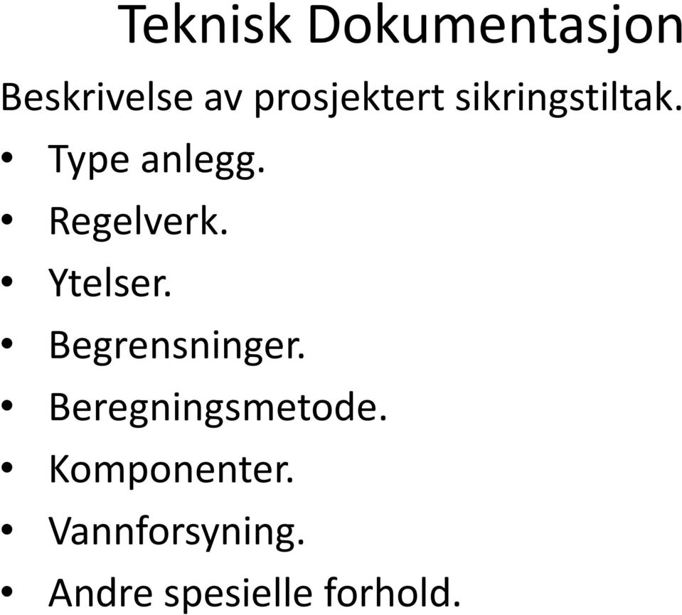 Ytelser. Begrensninger. Beregningsmetode.